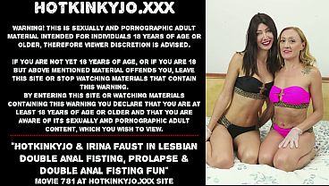 Hotkinkyjo & Irina Faust in lesbian double pussy fisting, prolapse & double anal fisting fun